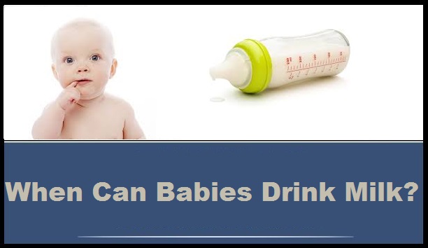 When Can Babies Drink Milk?